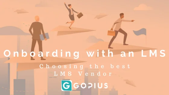 Employee Onboarding with an LMS | Choosing the best E-Learning Vendor