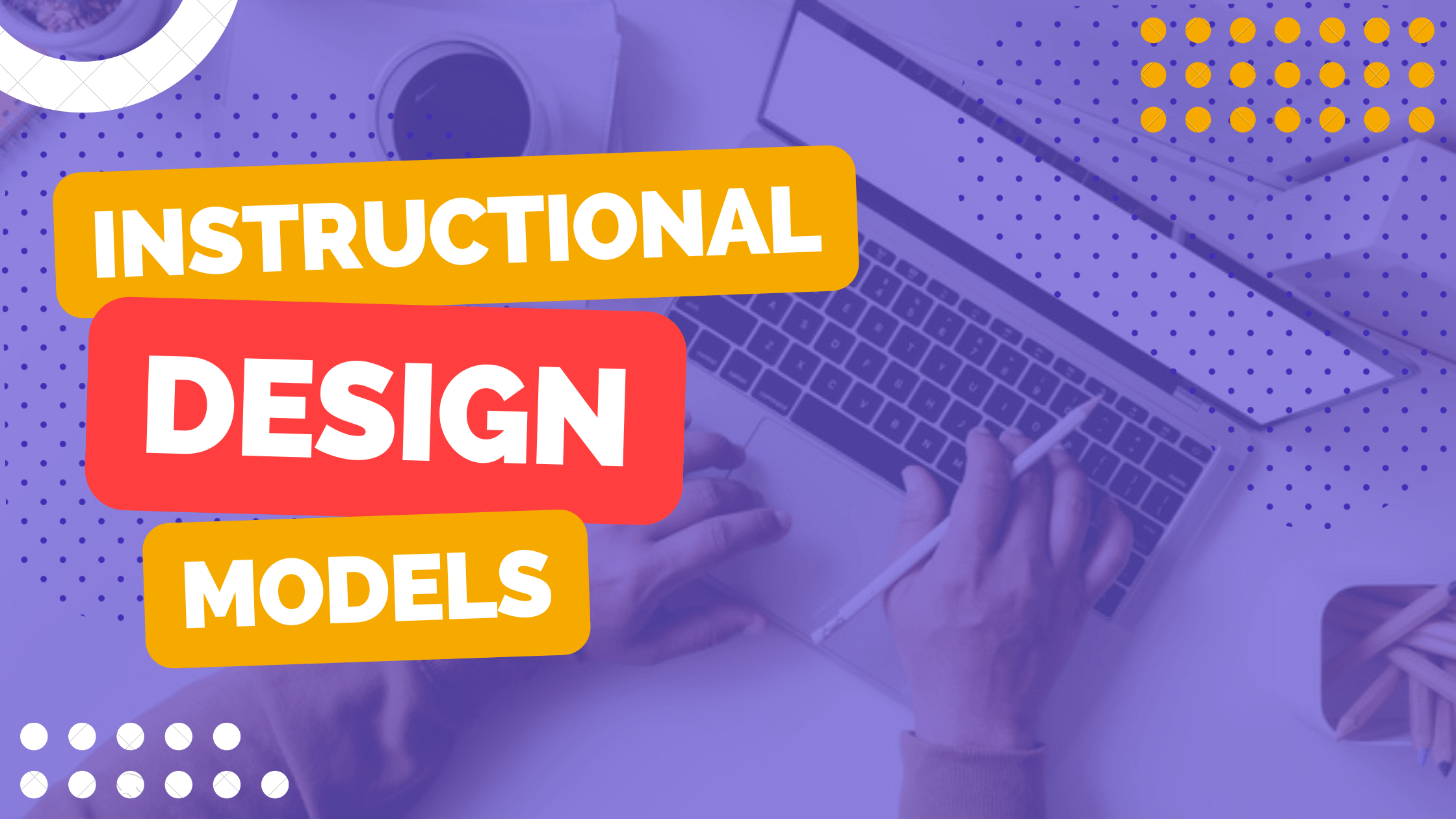 The Instructional Design Model A Practical Guide To Better