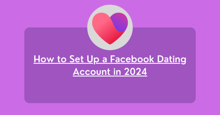 How to Set Up a Facebook Dating Account in 2024