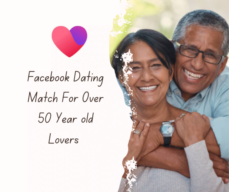 Facebook Dating Match For Over 50 Year old Lovers