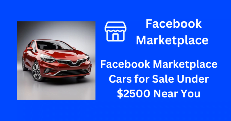 Facebook Marketplace Cars for Sale Under $2500 Near You