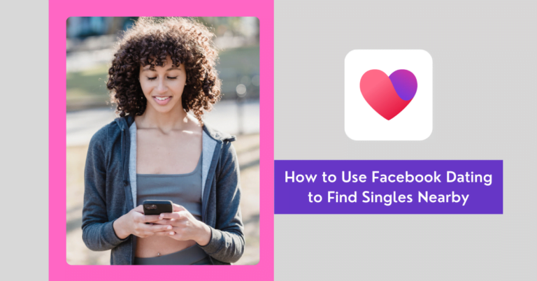 How to Use Facebook Dating to Find Singles Nearby