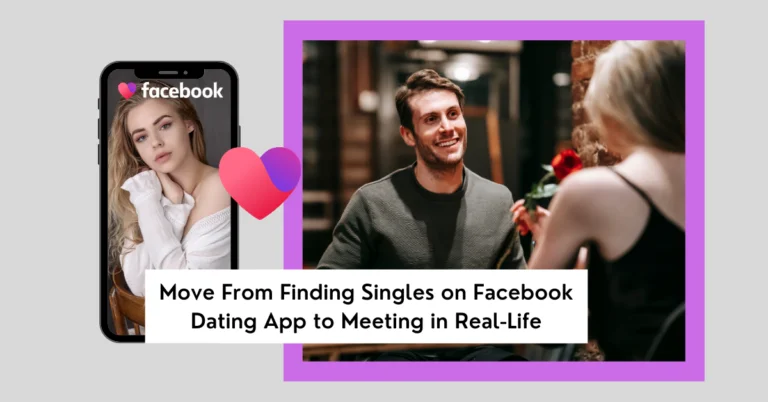 Move From Finding Singles on Facebook Dating App to Meeting in Real-Life
