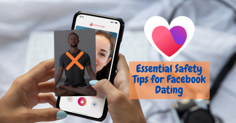 FB Dating App: Essential Safety Tips for Facebook Dating