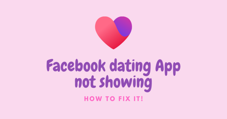 Facebook Dating App Not Showing Up - How To Fix It