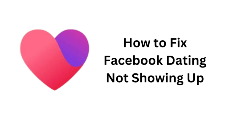 How to Fix Facebook Dating Not Showing Up