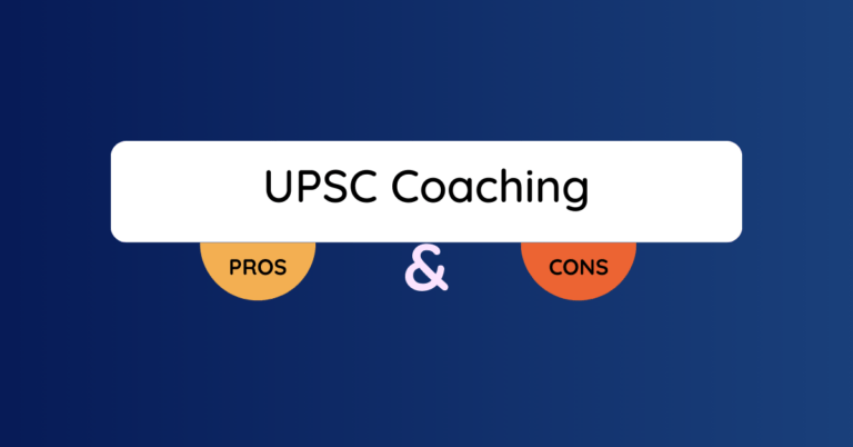 Pros and Cons of UPSC Coaching