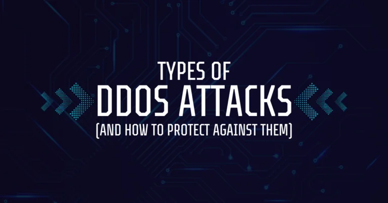 The Main Types of DDoS Attacks (and How to Protect Against Them)