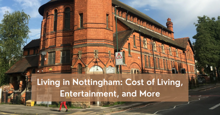 Living in Nottingham: Cost of Living, Entertainment, and More