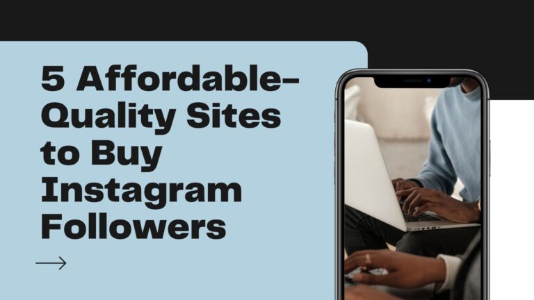 Affordable-Quality Sites to Buy Instagram Followers