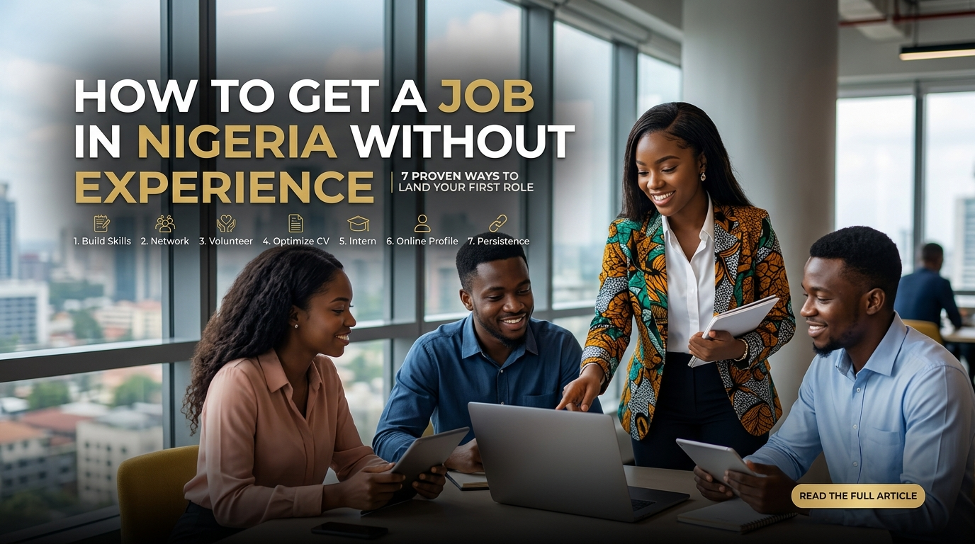 How to Get a Job in Nigeria Without Experience: Proven Ways to Land Your First Role 
