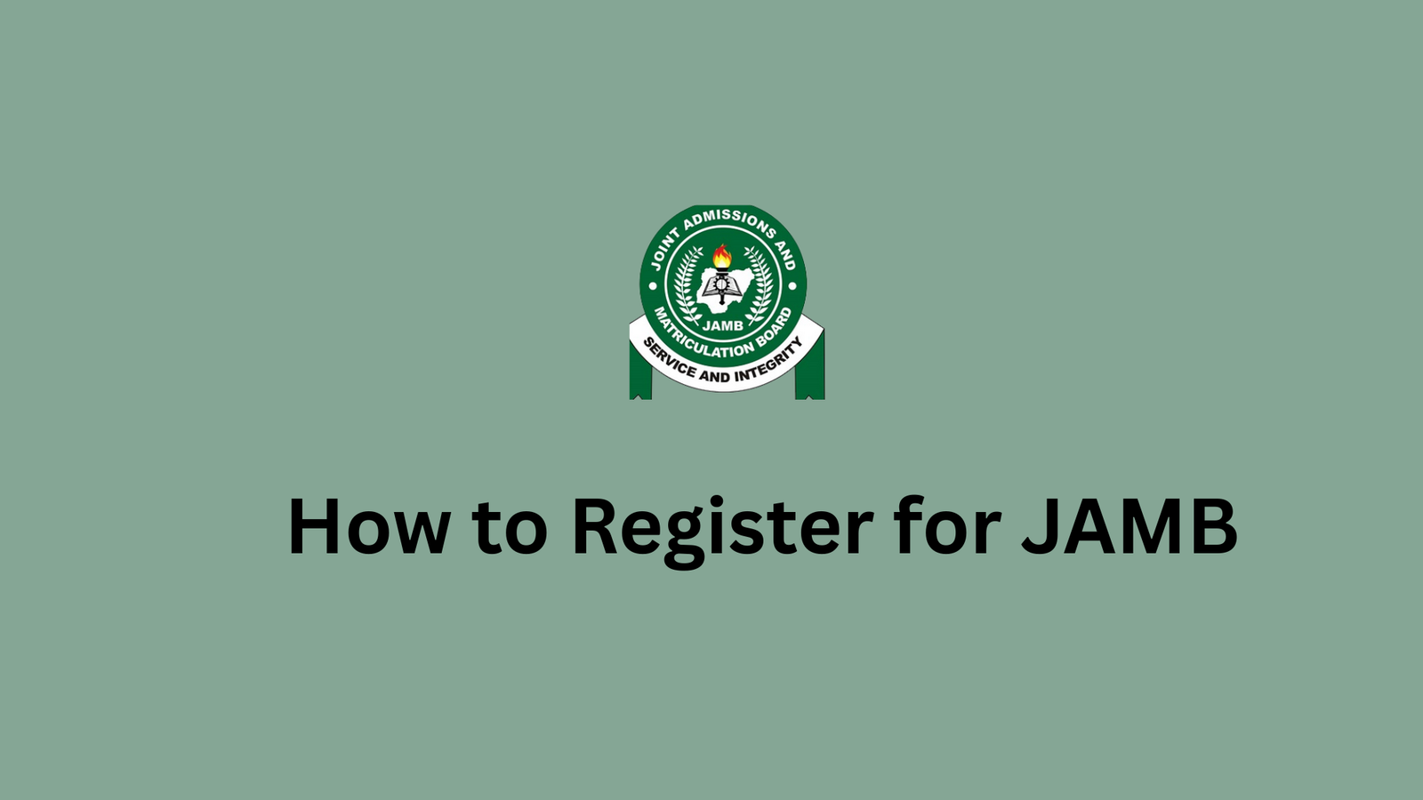 How to Register for JAMB: The Step-by-Step Guide 