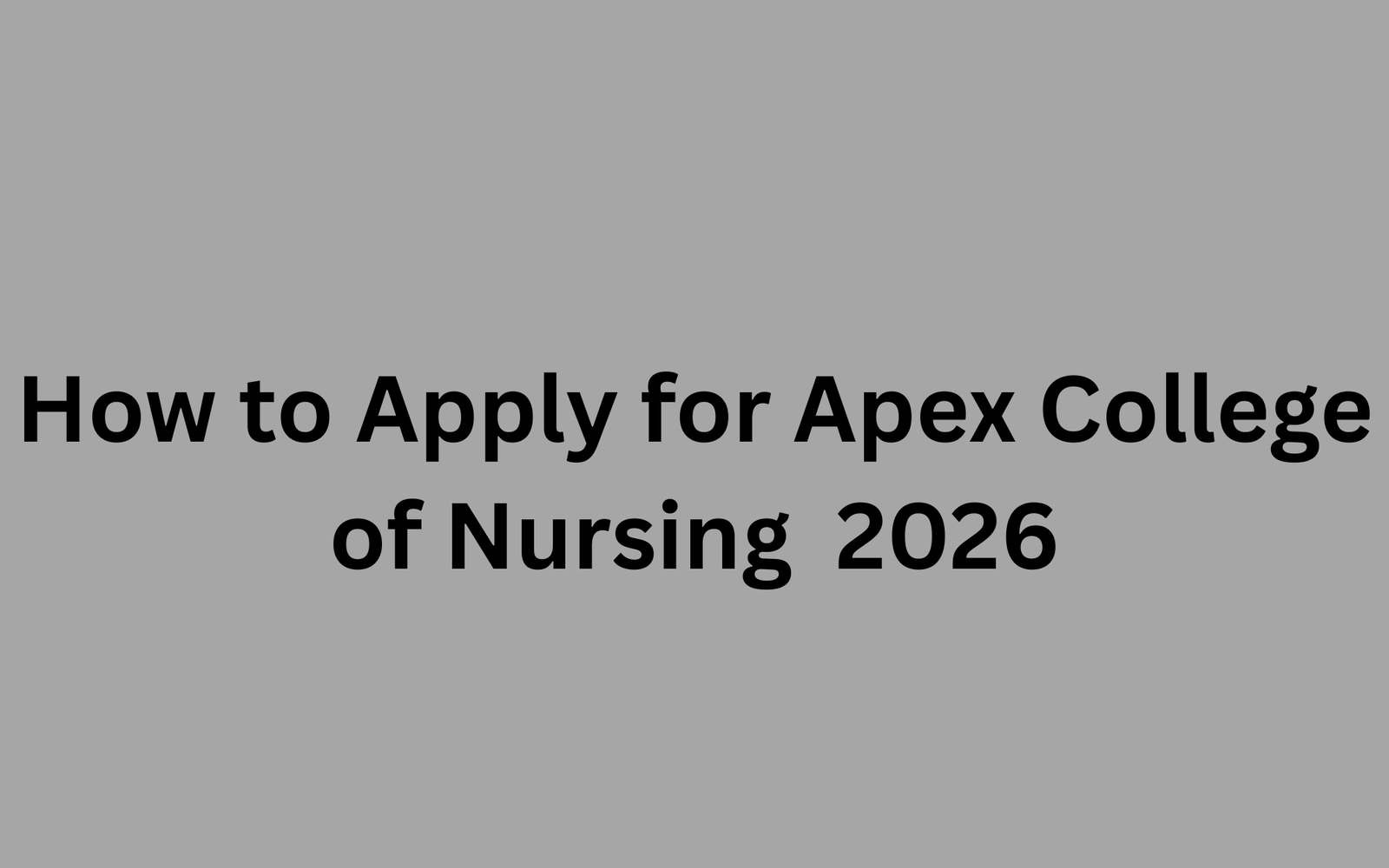 How to Apply for Apex College of Nursing Form 2026