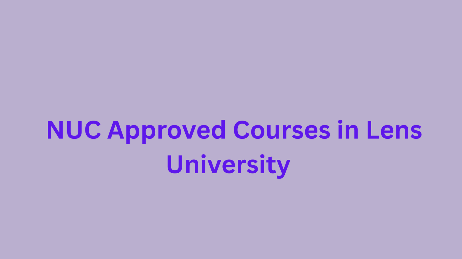 List of NUC Approved Courses in Lens University 2026/2027