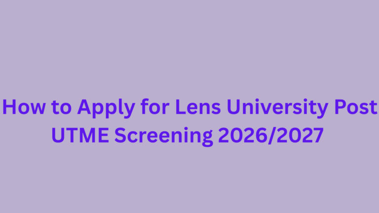 How to Apply for Lens University Post UTME Screening 2026/2027