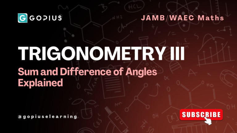 Sum and Difference of Angles Explained — Trigonometry III (JAMB/WAEC Mathematics)