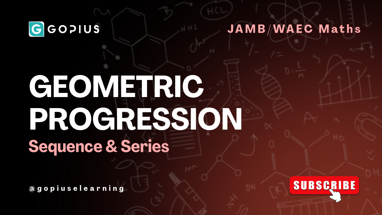 Geometric Progression Explained — Sequence and Series (JAMB / WAEC Maths)