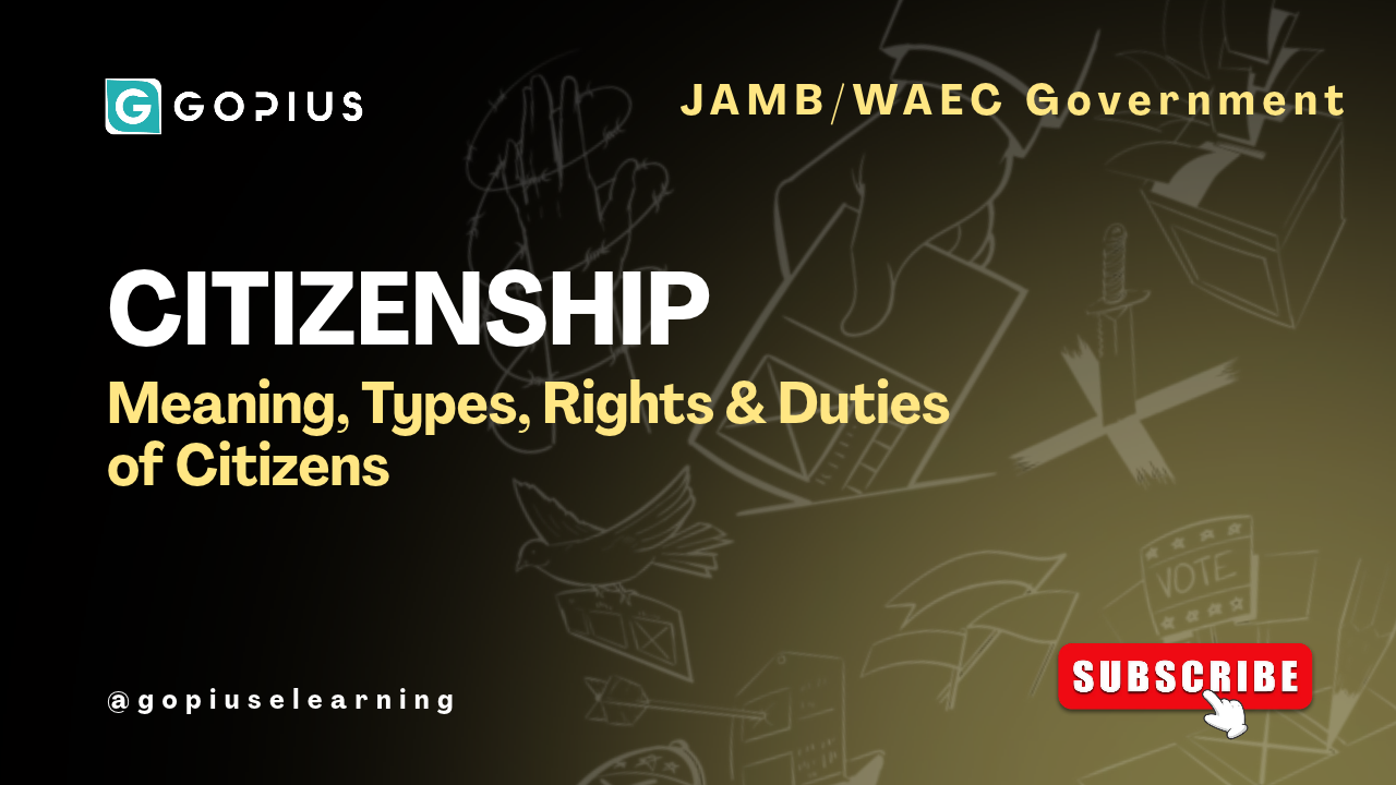Citizenship Explained — Meaning, Types, Rights & Duties of Citizens (JAMB/WAEC Government)