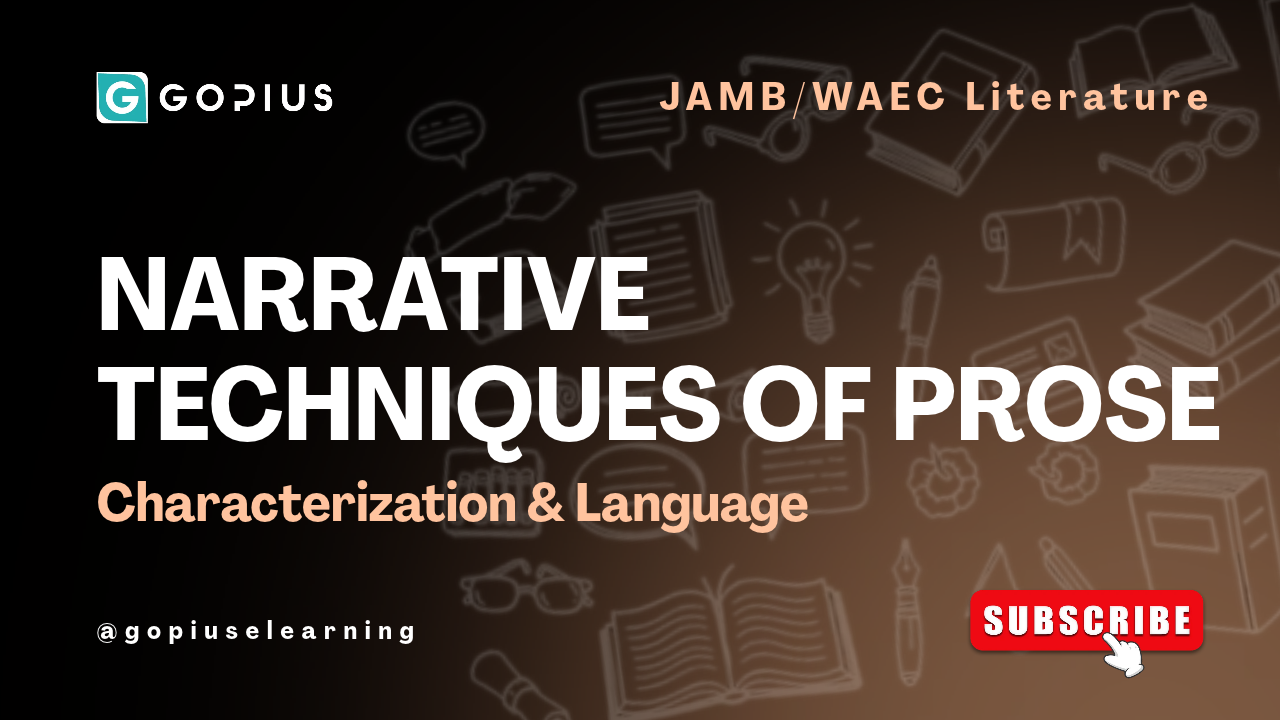 Narrative Techniques & Characterization in Prose Explained (JAMB/WAEC Literature)